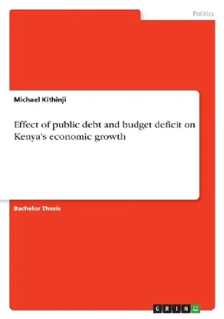 Effect of public debt and budget deficit on Kenya's economic growth by Michael Kithinji