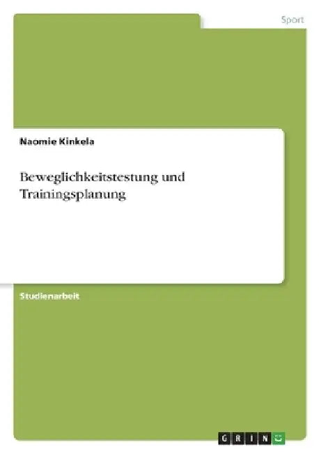 Beweglichkeitstestung und Trainingsplanung by Kinkela, Naomie