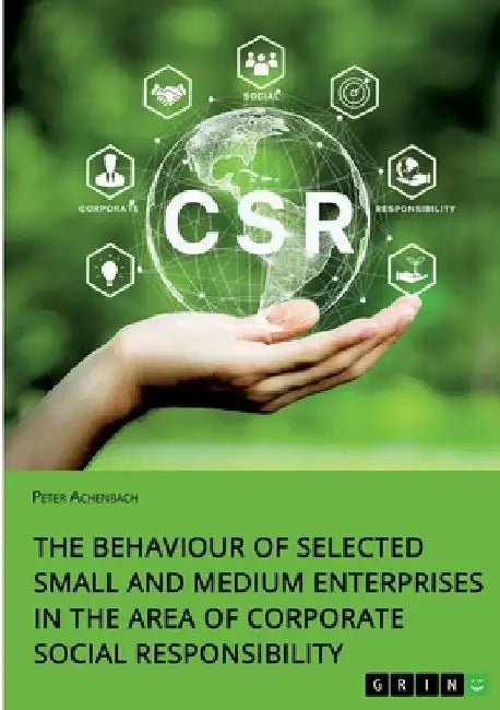 The Behaviour of Selected Small and Medium Enterprises in the Area of Corporate Social Responsibility by Peter Achenbach
