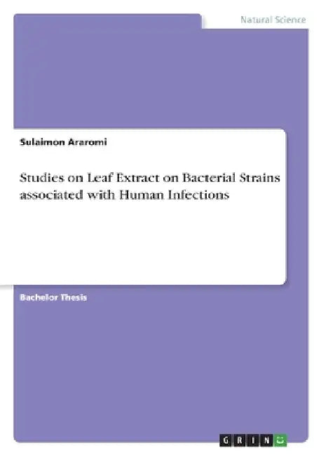Studies on Leaf Extract on Bacterial Strains associated with Human Infections by Sulaimon Araromi