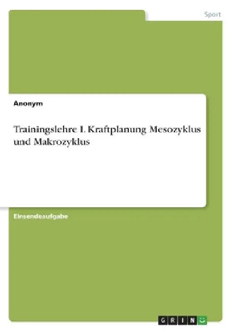 Trainingslehre I. Kraftplanung Mesozyklus und Makrozyklus by Anonym