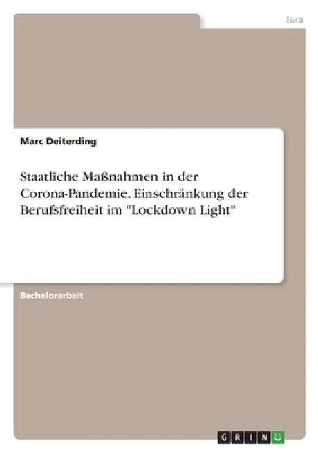 Staatliche Maßnahmen in der Corona-Pandemie. Einschränkung der Berufsfreiheit im "Lockdown Light" by Deiterding, Marc