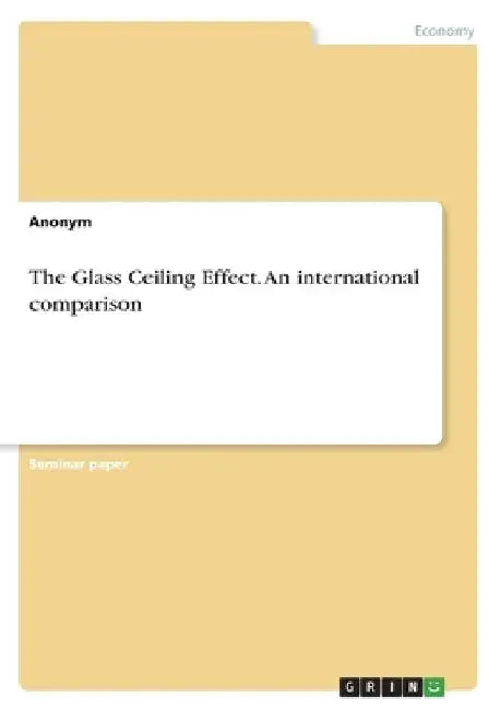 The Glass Ceiling Effect. An international comparison by Anonymous