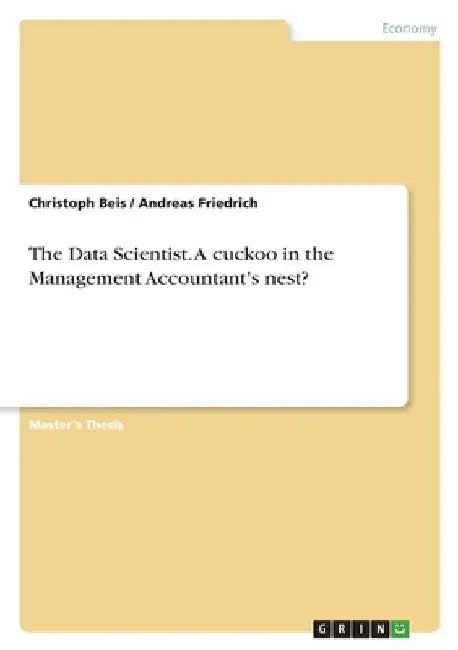 The Data Scientist. A cuckoo in the Management Accountant's nest? by Andreas Friedrich