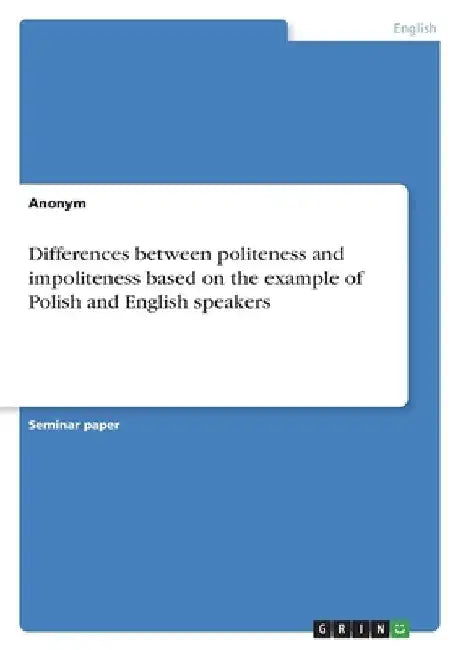 Differences between politeness and impoliteness based on the example of Polish and English speakers by Anonymous