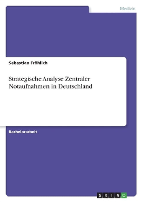 Strategische Analyse Zentraler Notaufnahmen in Deutschland by Sebastian Fröhlich