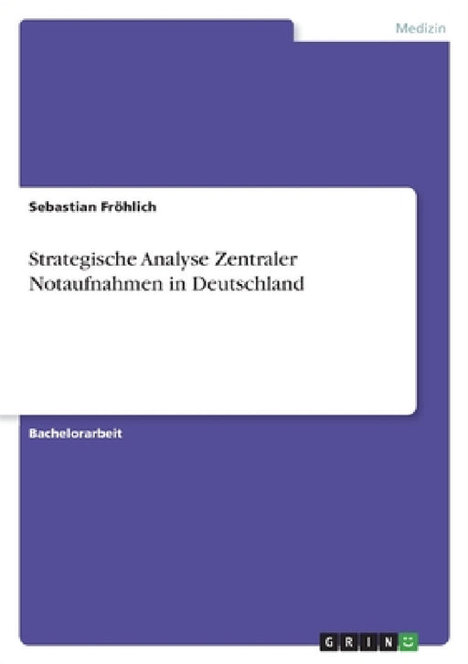 Strategische Analyse Zentraler Notaufnahmen in Deutschland by Sebastian Fröhlich
