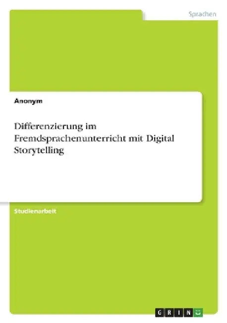 Differenzierung im Fremdsprachenunterricht mit Digital Storytelling by Anonym