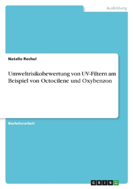 Umweltrisikobewertung von UV-Filtern am Beispiel von Octocilene und Oxybenzon by Natalie Rechul
