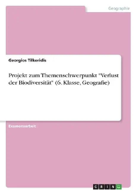 Projekt zum Themenschwerpunkt "Verlust der Biodiversität" (6. Klasse, Geografie) by Tilkeridis, Georgios