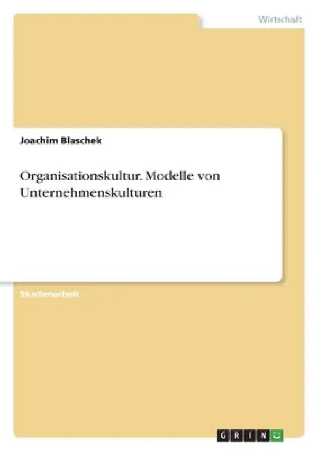 Organisationskultur. Modelle von Unternehmenskulturen by Blaschek, Joachim