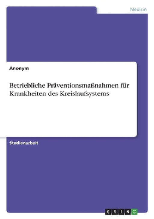 Betriebliche Präventionsmaßnahmen für Krankheiten des Kreislaufsystems by Anonymous