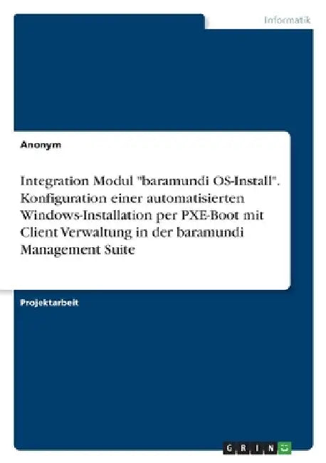 Integration Modul "baramundi OS-Install". Konfiguration einer automatisierten Windows-Installation per PXE-Boot mit Client Verwaltung in der baramundi by Anonymous