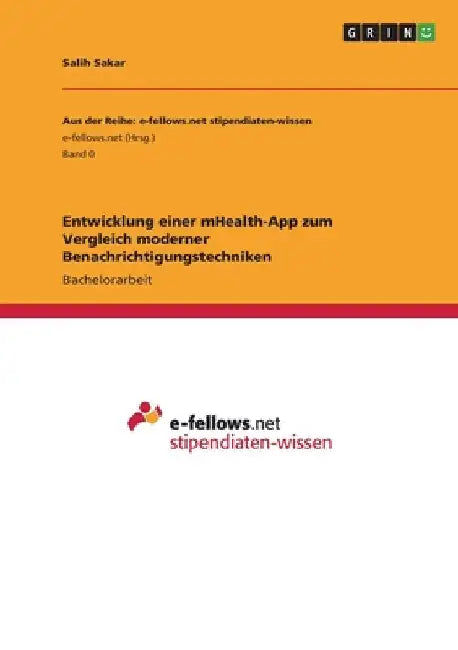 Entwicklung einer mHealth-App zum Vergleich moderner Benachrichtigungstechniken by Sakar, Salih