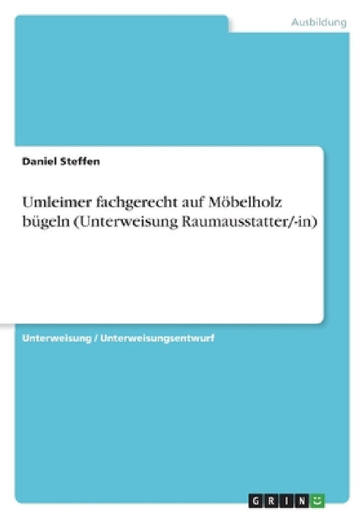 Umleimer fachgerecht auf Möbelholz bügeln (Unterweisung Raumausstatter/-in) by Daniel Steffen
