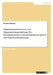 Organisationstheorien und Organisationsgestaltung. Der Bürokratieansatz, Unternehmensmetaphern und Kundenorientierung by Mastel, Violetta