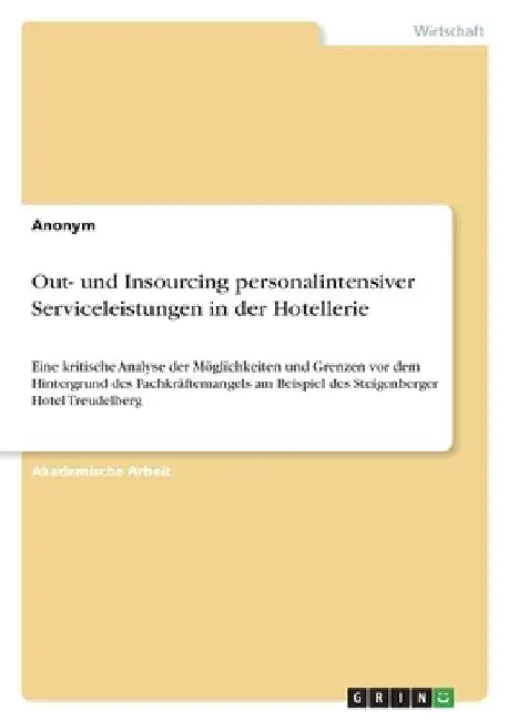 Out- und Insourcing personalintensiver Serviceleistungen in der Hotellerie: Eine kritische Analyse der Möglichkeiten und Grenzen vor dem Hintergrund d by Anonym