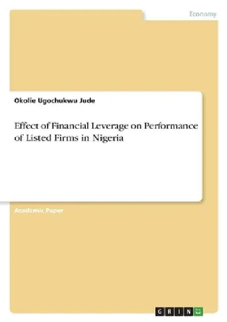 Effect of Financial Leverage on Performance of Listed Firms in Nigeria by Okolie Ugochukwu Jude