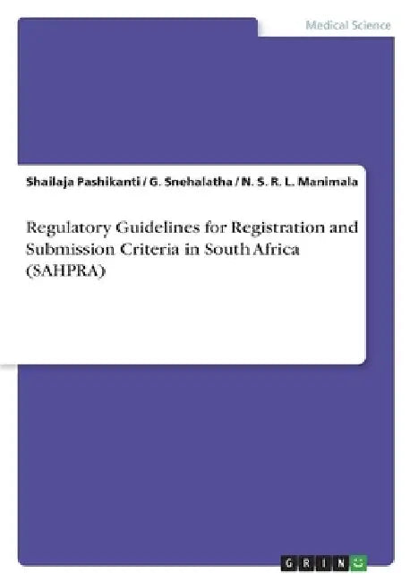 Regulatory Guidelines for Registration and Submission Criteria in South Africa (SAHPRA) by Shailaja Pashikanti
