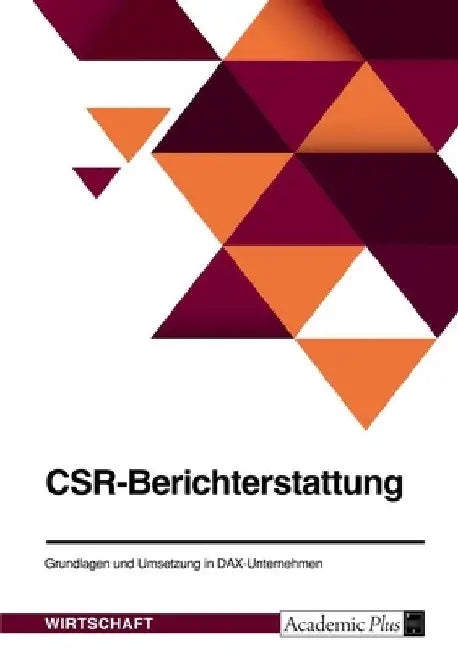 CSR-Berichterstattung. Grundlagen und Umsetzung in DAX-Unternehmen by Anonym
