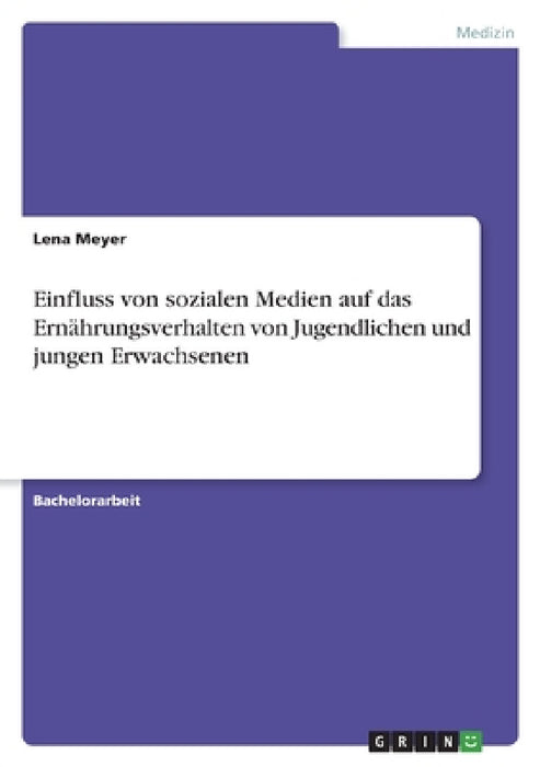 Einfluss von sozialen Medien auf das Ernährungsverhalten von Jugendlichen und jungen Erwachsenen by Lena Meyer