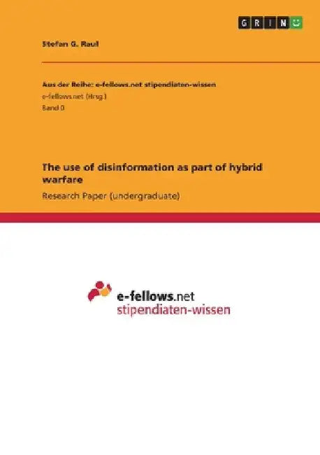 The use of disinformation as part of hybrid warfare by Stefan G. Raul