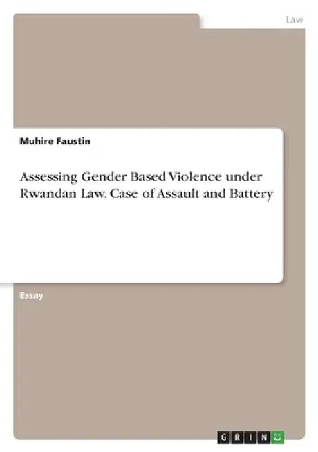 Assessing Gender Based Violence under Rwandan Law. Case of Assault and Battery by Muhire Faustin