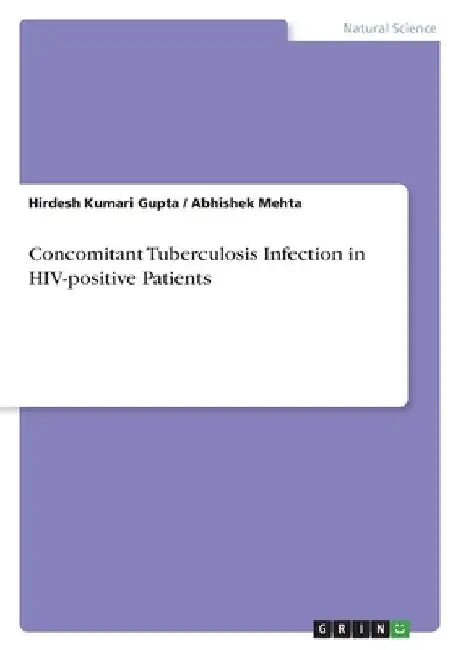 Concomitant Tuberculosis Infection in HIV-positive Patients by Hirdesh Kumari Gupta