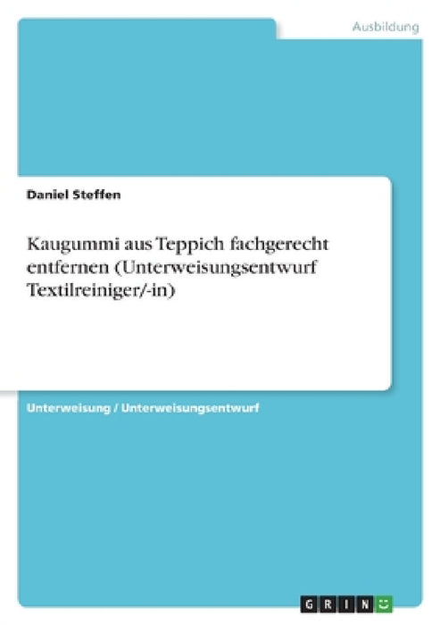 Kaugummi aus Teppich fachgerecht entfernen (Unterweisungsentwurf Textilreiniger/-in) by Daniel Steffen