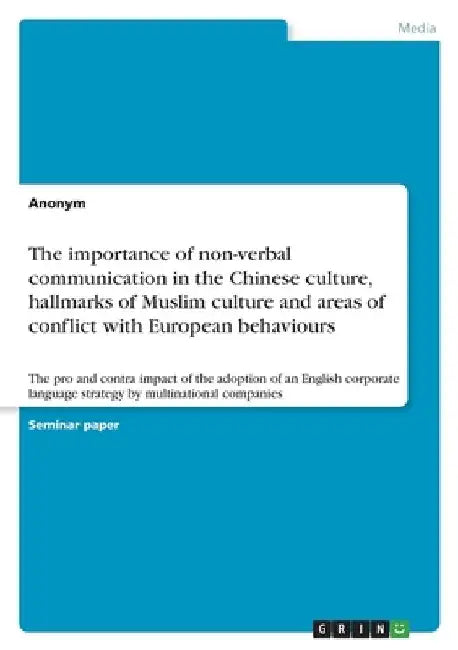 The importance of non-verbal communication in the Chinese culture, hallmarks of Muslim culture and areas of conflict with European behaviours: The pro by Anonymous