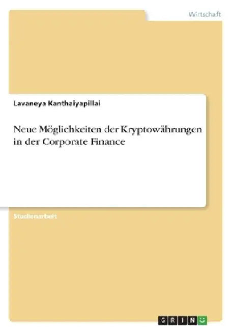 Neue Möglichkeiten der Kryptowährungen in der Corporate Finance by Kanthaiyapillai, Lavaneya