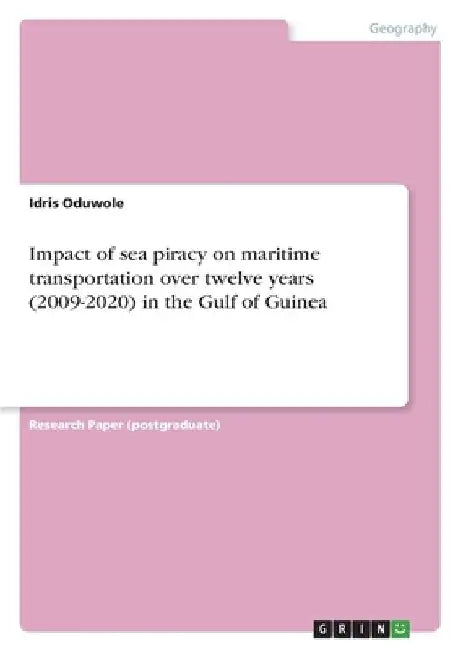 Impact of sea piracy on maritime transportation over twelve years (2009-2020) in the Gulf of Guinea by Idris Oduwole