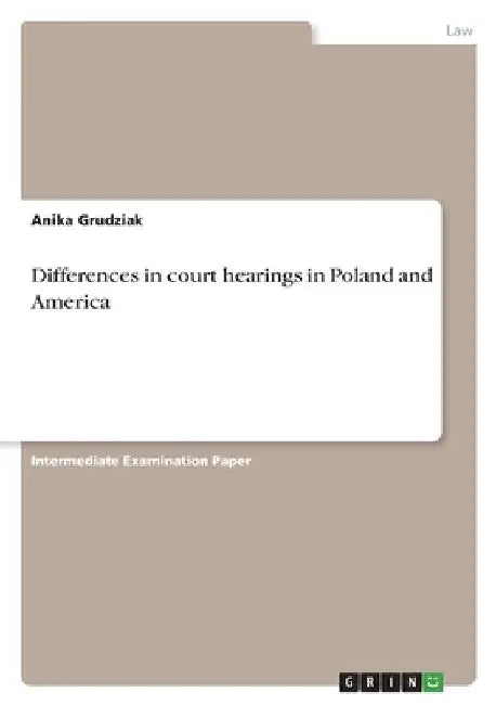 Differences in court hearings in Poland and America by Anika Grudziak