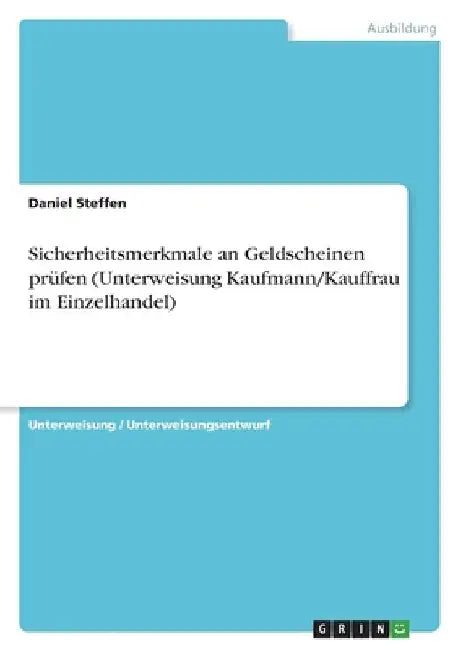 Sicherheitsmerkmale an Geldscheinen prüfen (Unterweisung Kaufmann/Kauffrau im Einzelhandel) by Steffen, Daniel