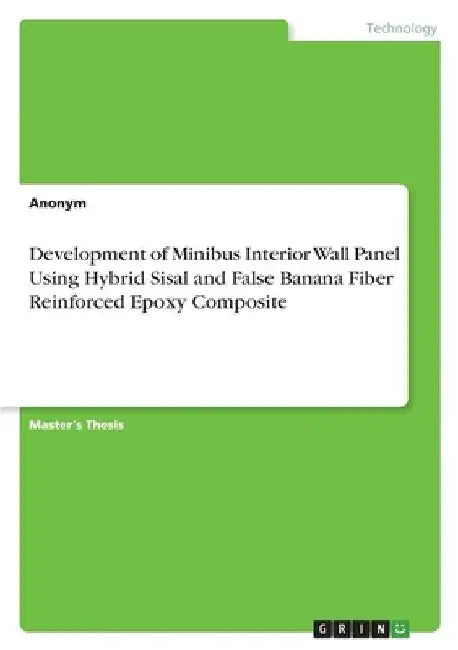 Development of Minibus Interior Wall Panel Using Hybrid Sisal and False Banana Fiber Reinforced Epoxy Composite by Lemi Demissie