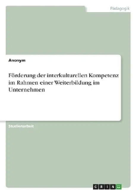 Förderung der interkulturellen Kompetenz im Rahmen einer Weiterbildung im Unternehmen by Anonymous