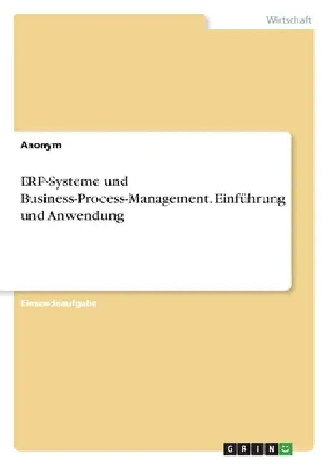 ERP-Systeme und Business-Process-Management. Einführung und Anwendung by Anonymous