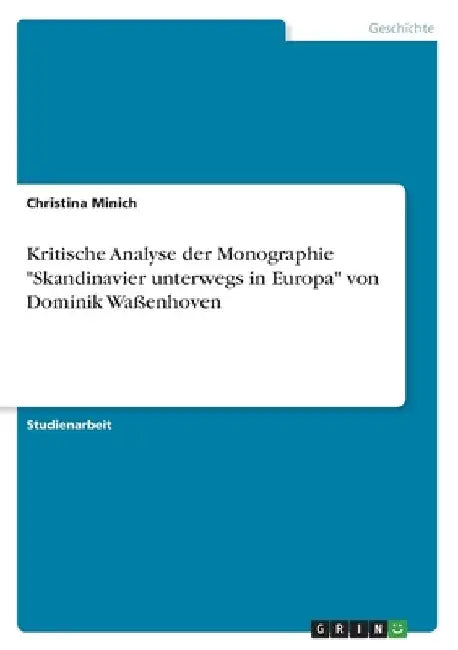 Kritische Analyse der Monographie "Skandinavier unterwegs in Europa" von Dominik Waßenhoven by Minich, Christina