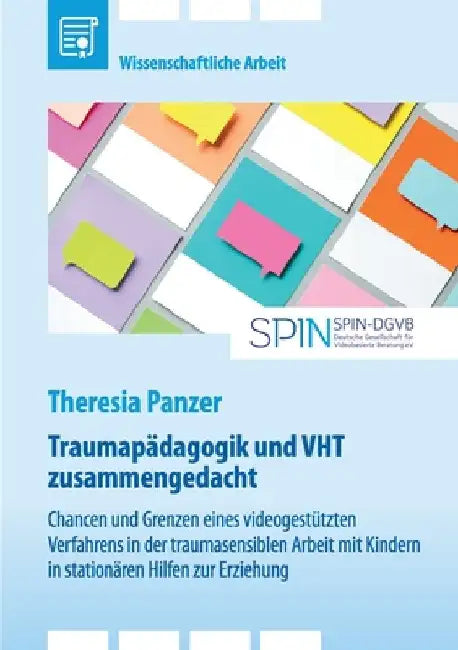 Traumapädagogik und Video-Home-Training (VHT) zusammengedacht: Chancen und Grenzen eines videogestützten Verfahrens in der traumasensiblen Arbeit mit by Panzer, Theresia