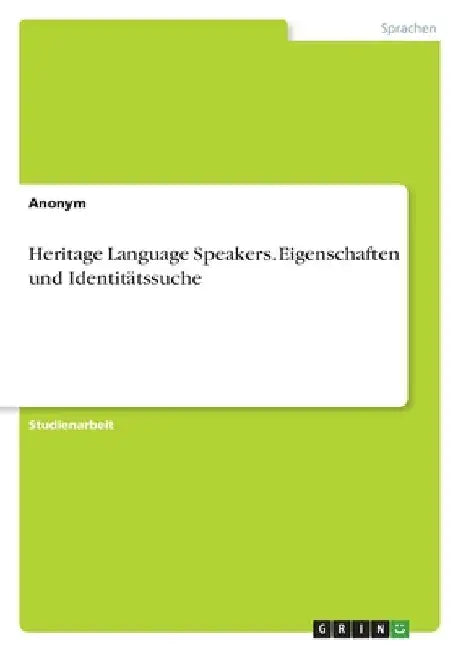 Heritage Language Speakers. Eigenschaften und Identitätssuche by Anonymous