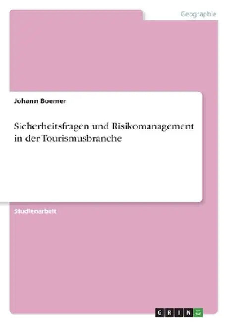 Sicherheitsfragen und Risikomanagement in der Tourismusbranche by Boemer, Johann