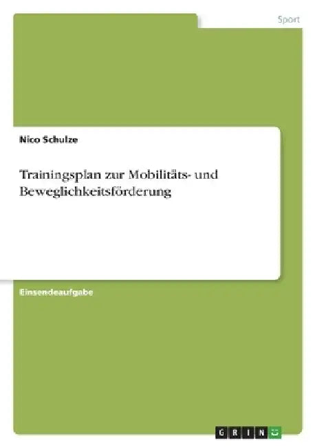 Trainingsplan zur Mobilitäts- und Beweglichkeitsförderung by Schulze, Nico