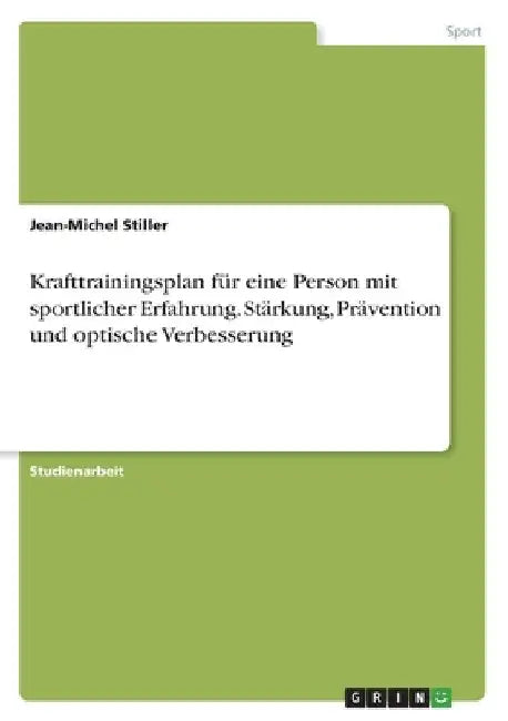 Krafttrainingsplan für eine Person mit sportlicher Erfahrung. Stärkung, Prävention und optische Verbesserung by Stiller, Jean-Michel