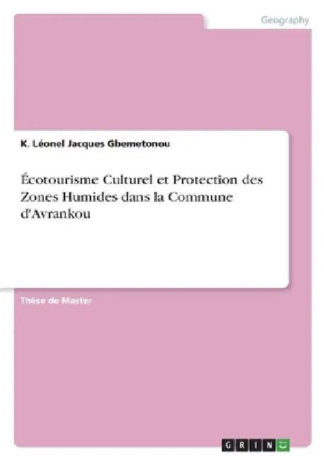 Écotourisme Culturel et Protection des Zones Humides dans la Commune d'Avrankou by Gbemetonou, K. Léonel Jacques