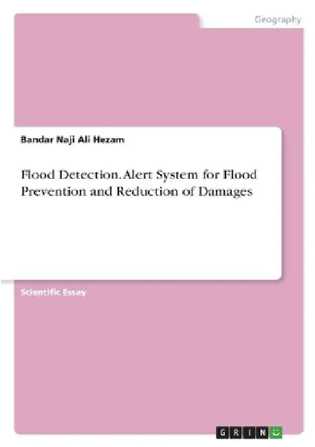 Flood Detection. Alert System for Flood Prevention and Reduction of Damages by Bandar Naji Ali Hezam