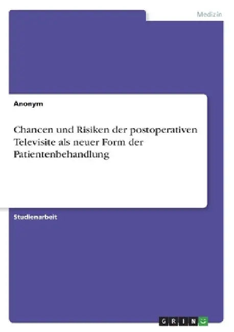 Chancen und Risiken der postoperativen Televisite als neuer Form der Patientenbehandlung by Anonymous