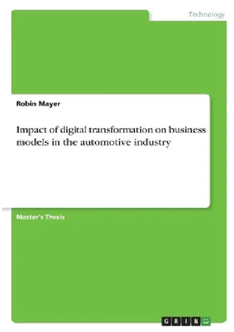 Impact of digital transformation on business models in the automotive industry by Robin Mayer