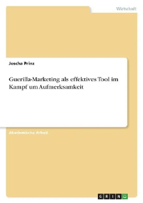 Guerilla-Marketing als effektives Tool im Kampf um Aufmerksamkeit by Prinz, Joscha
