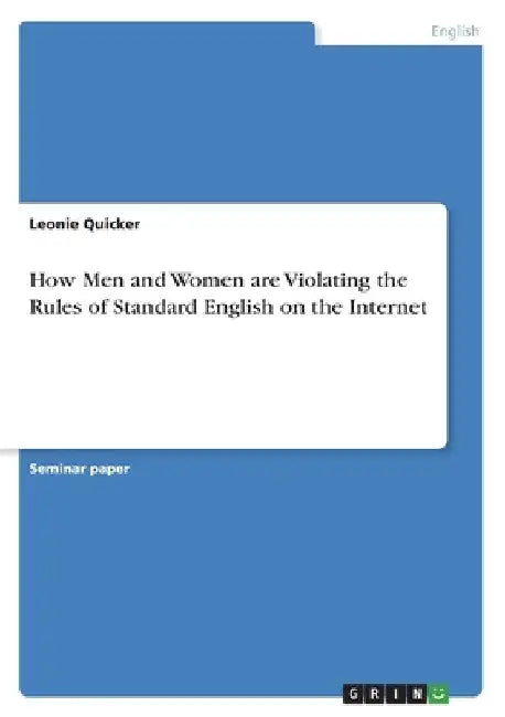 How Men and Women are Violating the Rules of Standard English on the Internet by Leonie Quicker