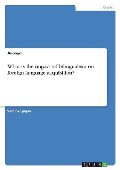 What is the impact of bilingualism on foreign language acquisition? by Anonymous